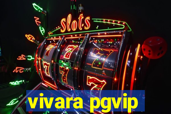 vivara pgvip